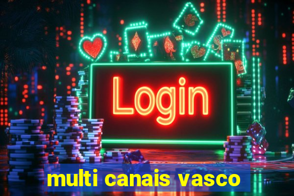 multi canais vasco